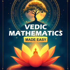 E-Book: Vedic Mathematics – Made Easy for Students Ages 7-15